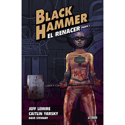 Black Hammer #5. El Renacer - Parte I