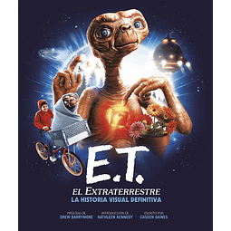 E.T. EL EXTRATERRESTRE. LA HISTORIA VISUAL DEFINITIVA