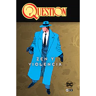 Question Vol.1 al 4: Zen y violencia / El epitafio de un héroe / Bienvenido a Oz / Pacificador