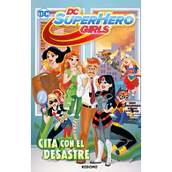 DC Super Hero Girls: Cita con el desastre (Biblioteca Super Kodomo)