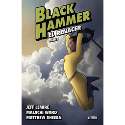 Black Hammer #6. El renacer - Parte II