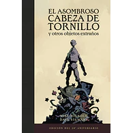 EL ASOMBROSO CABEZA DE TORNILLO Y OTROS OBJETOS EXTRAÑOS EDICIÓN 20 ANIVERSARIO