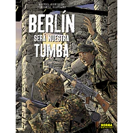 BERLÍN SERÁ NUESTRA TUMBA