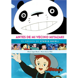 ANTES DE MI VECINO MIYAZAKI. EL ORIGEN DE STUDIO GHIBLI