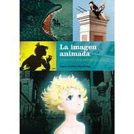 La imagen animada. Una historia imprescindible.