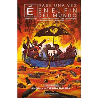 ÉRASE UNA VEZ EN EL FIN DEL MUNDO #01 (de 3)