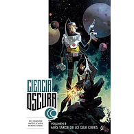 CIENCIA OSCURA #08: MÁS TARDE DE LO QUE CREES