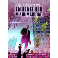 Los futuros de Cixin Liu: En beneficio de la humanidad