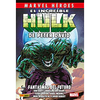 Marvel Héroes. El Increíble Hulk de Peter David #6: Fantasmas del futuro