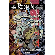 TEENAGE MUTANT NINJA TURTLES: EL ÚLTIMO RONIN LOS AÑOS PERDIDOS