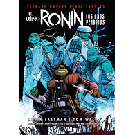 TMNT: EL ÚLTIMO RONIN - LOS AÑOS PERDIDOS