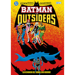 BATMAN Y LOS OUTSIDERS VOL. 5: ¡LA RENUNCIA DEL CABALLERO OSCURO!