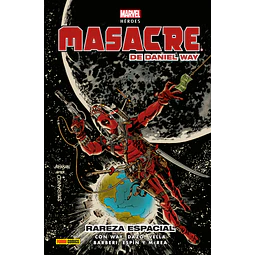 Marvel Héroes. Masacre de Daniel Way #3: Rareza Espacial