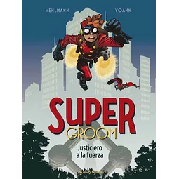 SUPERGROOM #01: JUSTICIERO A LA FUERZA