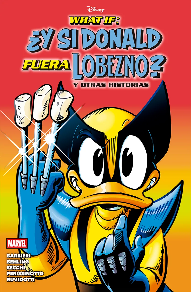What If: ¿Y si Donald fuera Lobezno? y otras historias