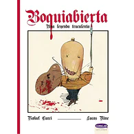 BOQUIABIERTA, UNA LEYENDA TRUCULENTA