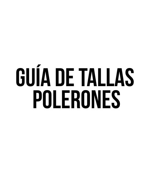 GUIA DE TALLAS POLERONES
