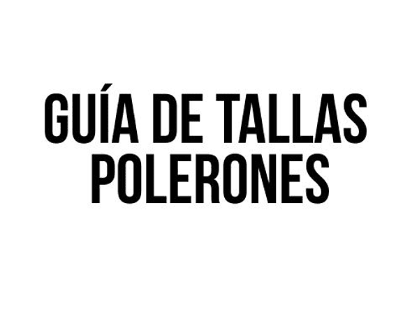 GUIA DE TALLAS POLERONES