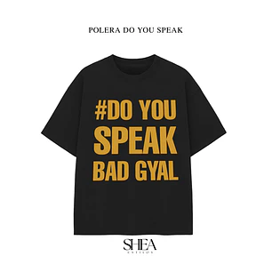 Polera do you speak bad gyal 
