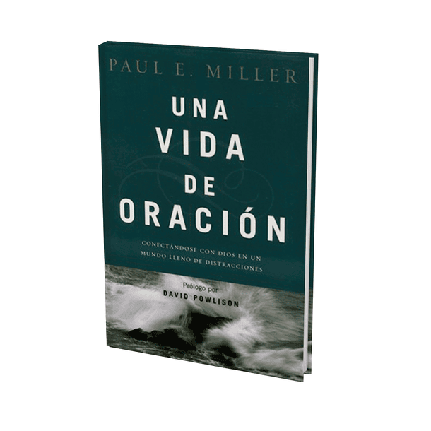 Una vida de oración: Conectándose con Dios en un mundo lleno de distracciones 1