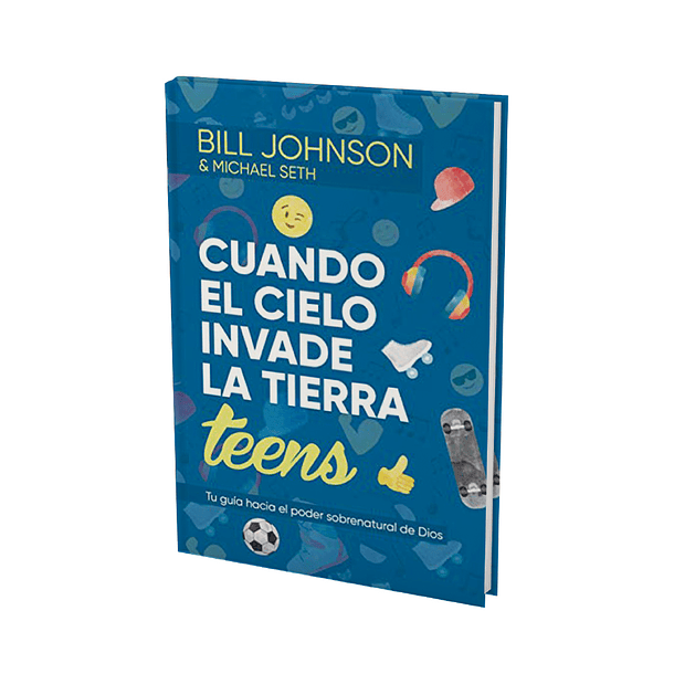 Cuando el Cielo Invade la Tierra (TEENS) - Bill Jonhson