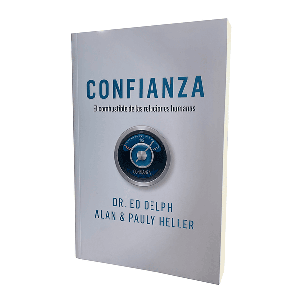 Confianza: El combustible de las relaciones Humanas - Dr. Ed Delph Alan & Pauly Heller 1