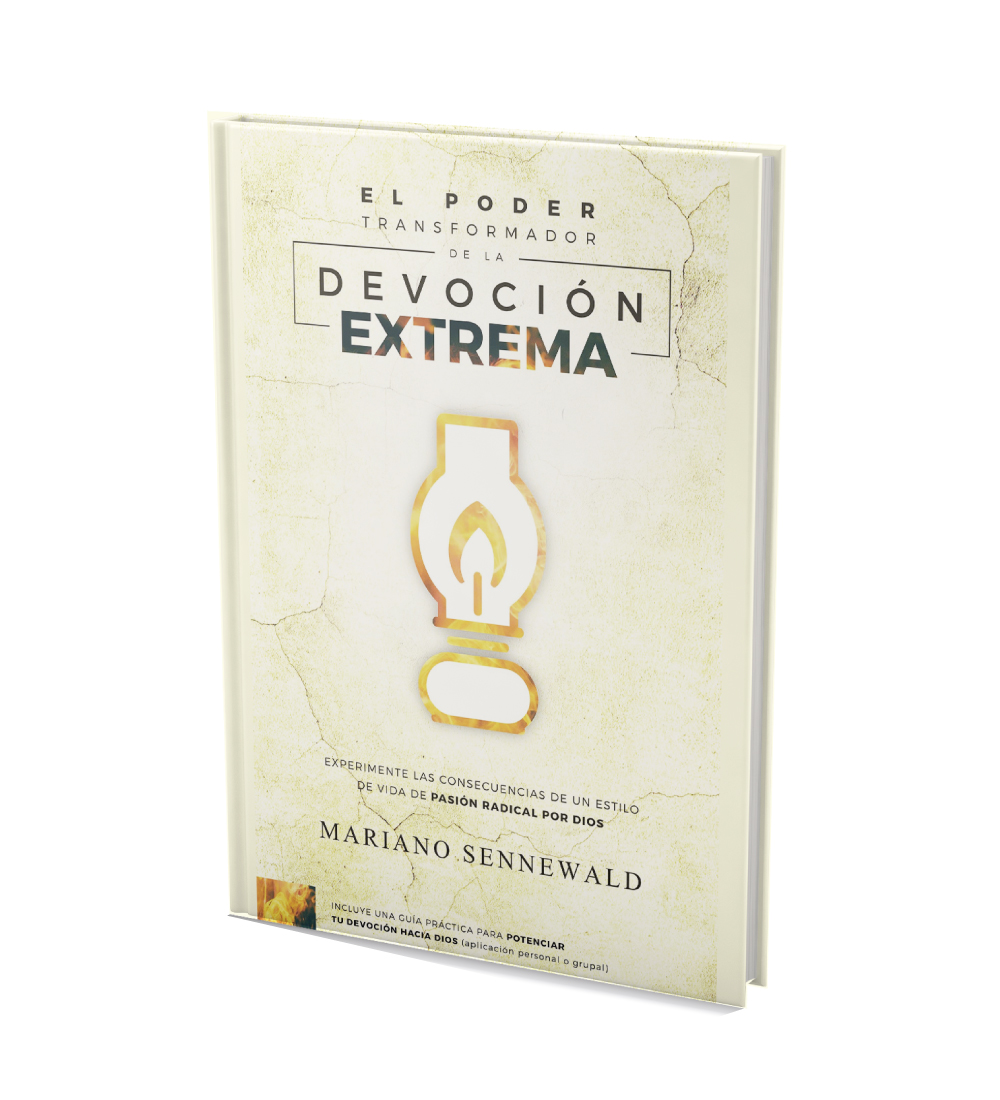 El Poder Transformador de la Devoción Extrema - Mariano Sennewald