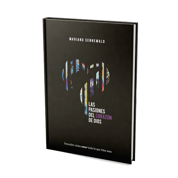 Las Pasiones del corazón de Dios - Mariano Sennewald