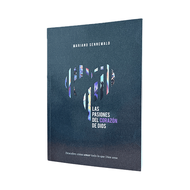 Las Pasiones del corazón de Dios - Mariano Sennewald 1