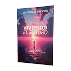 Viviendo el Futuro - Dr. Douglas Erickson 1