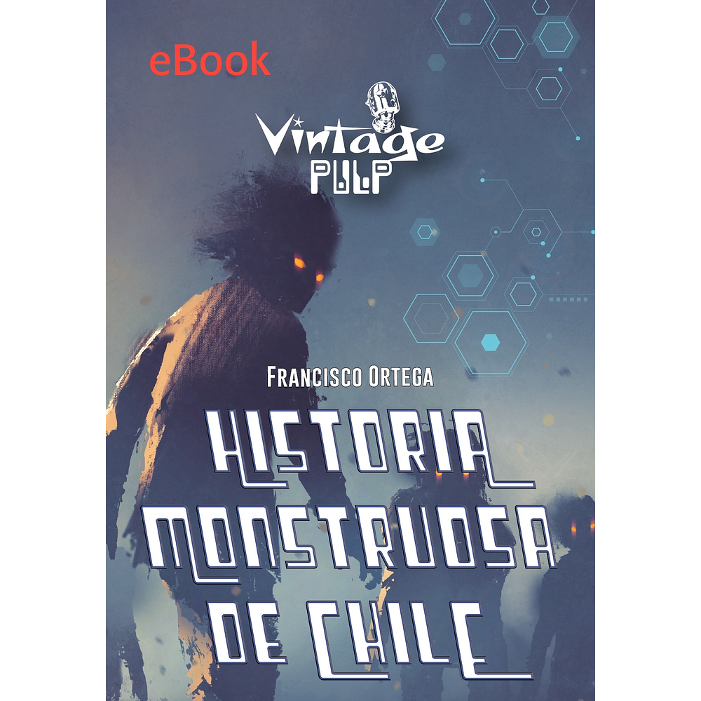 Historia Monstruosa de Chile - eBook - Francisco Ortega