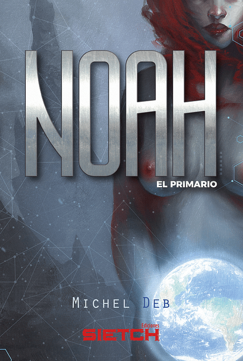 Noah El Primario - Michel Deb - Sietch Ediciones