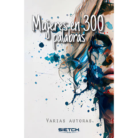 Mujeres en 300 palabras - Varias autoras