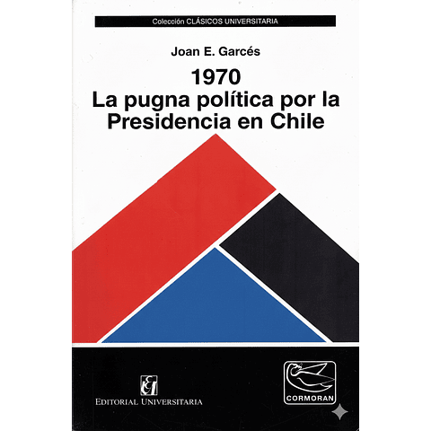 1970 La pugna política por la Presidencia en Chile (2a. ed.) - Joan E. Garcés - Edit. Universitaria