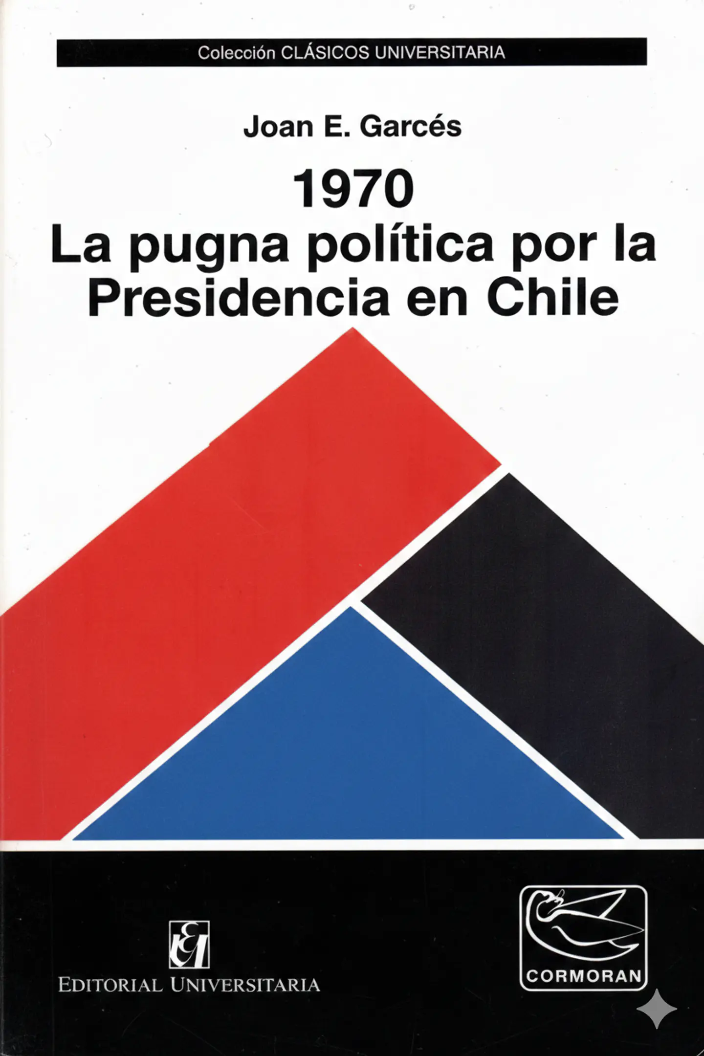 1970 La pugna política por la Presidencia en Chile (2a. ed.) - Joan E. Garcés - Edit. Universitaria 1