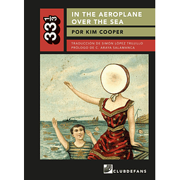 In the Aeroplane Over the Sea (colección 33 1/3) -  Kim Cooper - Clubdefans