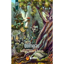 Quimeras, Antología chilena de Fantasía - varios autores - Ignición Ediciones