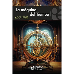 La maquina del tiempo - H.G. Wells - Plutón ediciones