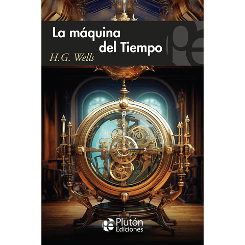 La maquina del tiempo - H.G. Wells - Plutón ediciones