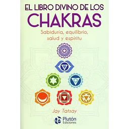 El libro divino de los Chakras - Jay Tatsay - Plutón ediciones