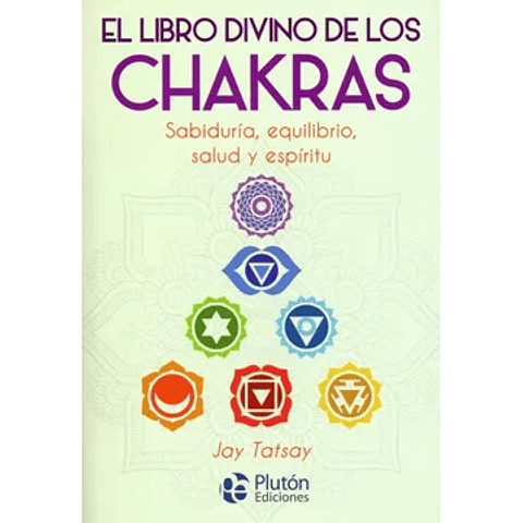 El libro divino de los Chakras - Jay Tatsay - Plutón ediciones