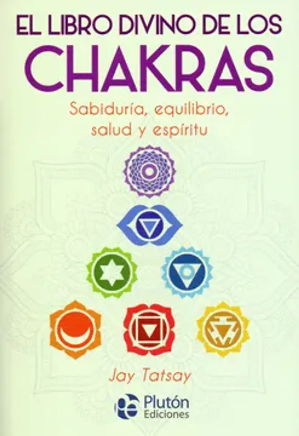 El libro divino de los Chakras - Jay Tatsay - Plutón ediciones 1