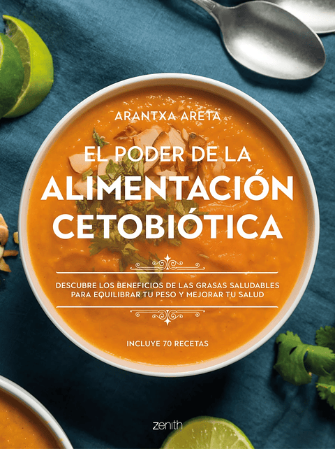 El poder de la alimentación cetobiótica - Arantxa Areta - Zenith Ediciones