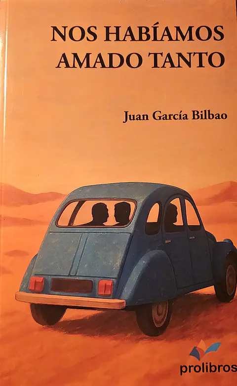 Nos habíamos amado tanto - Juan García Bilbao - Prolibro