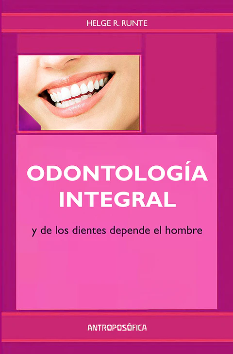 ODONTOLOGÍA INTEGRAL - HELGE R. RUNTE - ANTROPOSÓFICA