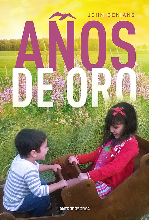 LOS AÑOS DE ORO -JOHN BENIANS - ANTROPOSÓFICA