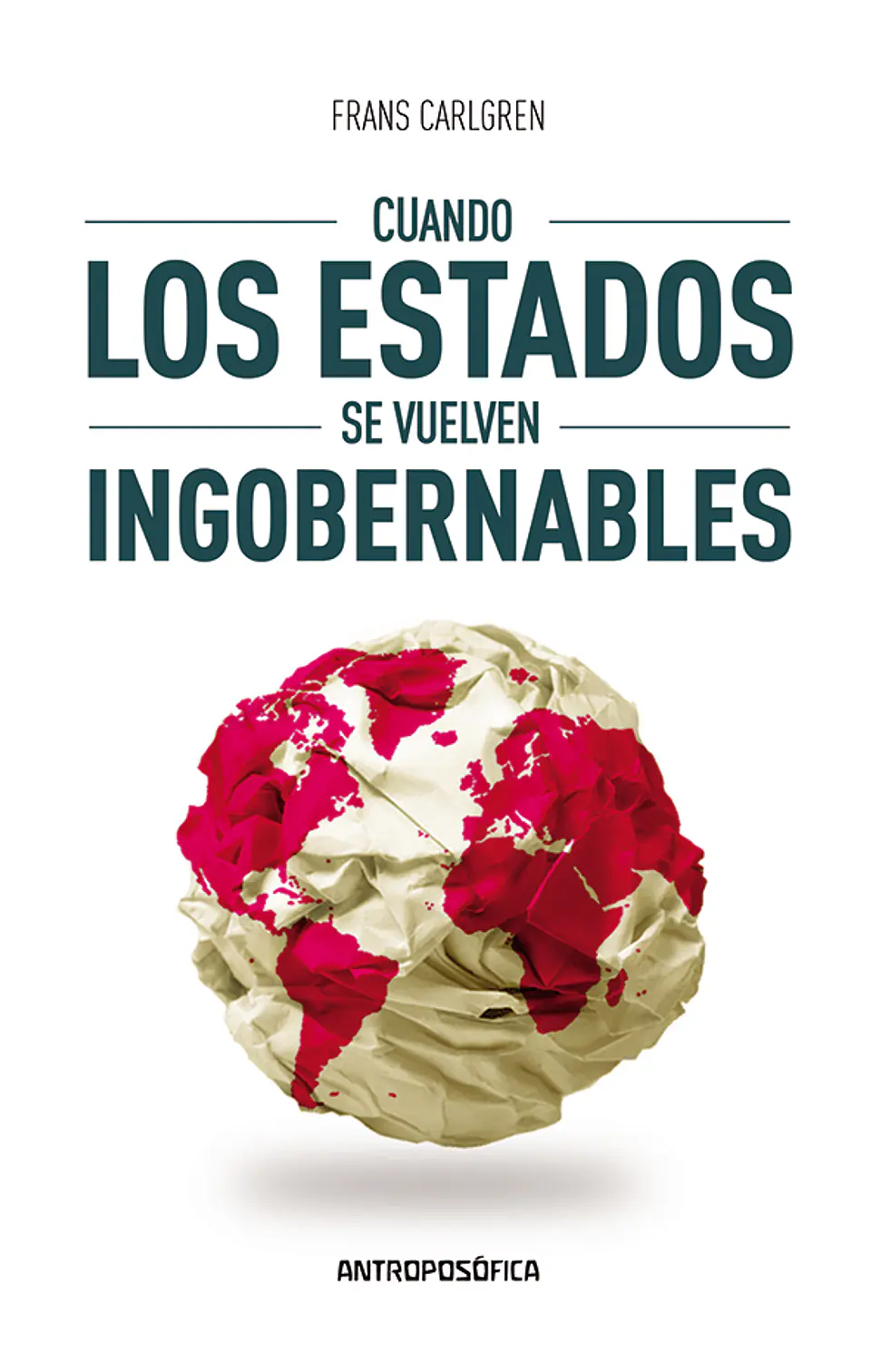 CUANDO LOS ESTADOS SE VUELVEN INGOBERNABLES - FRANS CARLGREN - ANTROPOSÓFICA 1