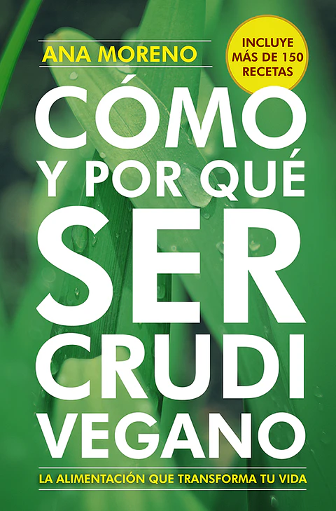 CÓMO Y POR QUÉ SER CRUDIVEGANO - ANA MARÍA MORENO - EPIDAURO