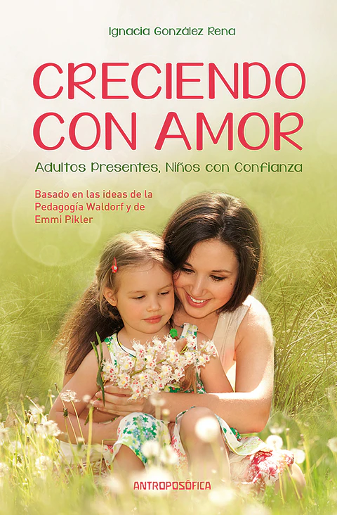 CRECIENDO CON AMOR - IGNACIA GONZALEZ RENA - ANTROPOSÓFICO