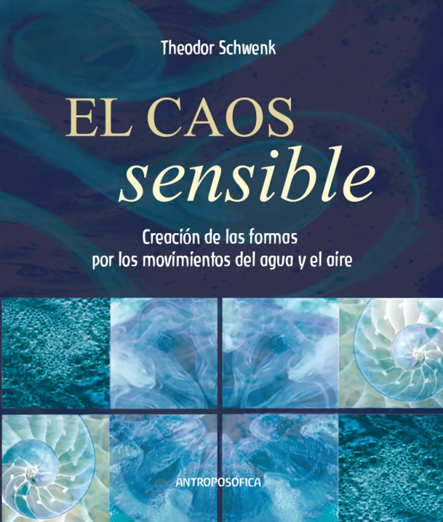 EL CAOS SENSIBLE - THEODOR SCHWENK - ANTROPOSÓFICA 1